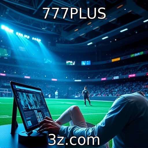 777PLUS Análise profunda das apostas esportivas: o que esperar dos próximos campeonatos
